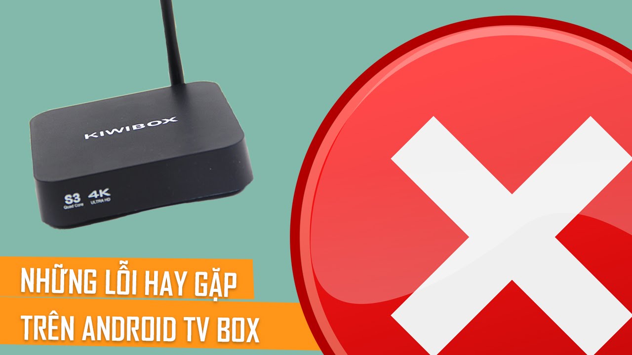 3 bước xử lý thông minh khi TV box bị lỗi